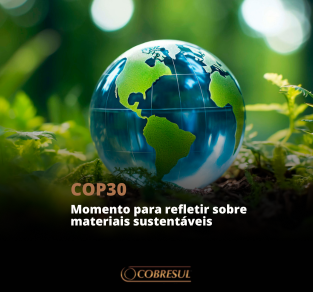 COP30 Brasil Amazônia: Um Momento para Refletir sobre o uso de Materiais Sustentáveis